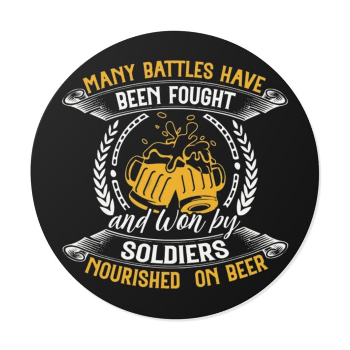 beer stickers "many battles have been fought and won by soldiers nourished on beer"